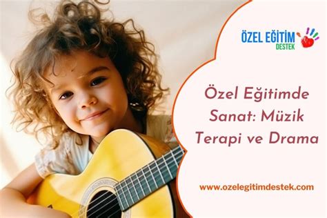 Özel Eğitimde Müzik ve Drama Terapisi